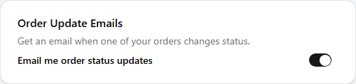 The Order Update Emails card with a description reading 'Get an email when one of your orders changes status' and an 'Email me order status updates' switch turned on