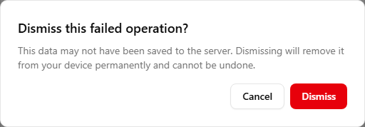 The dismiss confirmation dialog warning that the data may not have been saved and that dismissing removes it permanently and cannot be undone, with Cancel and Dismiss buttons