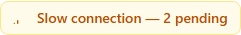 Desktop: the amber Slow connection badge reading 'Slow connection — 2 pending'