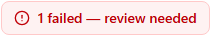 Desktop: the red Failed badge reading '1 failed — review needed'